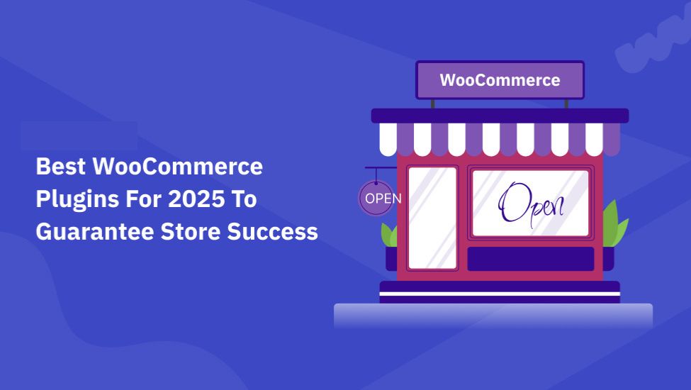 Uploaded to: Best WooCommerce Plugins for 2025 to Guarantee Store Success